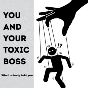 You and your toxic boss: what nobody told you
